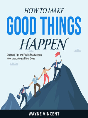 cover image of How to Make Good Things Happen